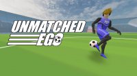 Unmatched Ego Soccer Game