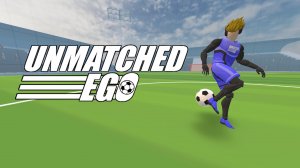 Unmatched Ego Soccer Game